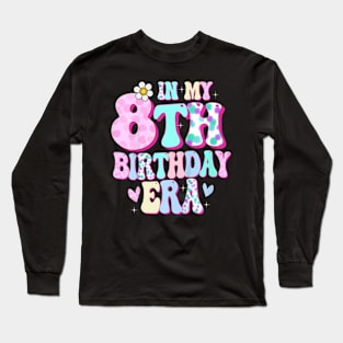 In My 8th Birthday Era Girl Gifts Eight Bday 8 Year Old Long Sleeve T-Shirt